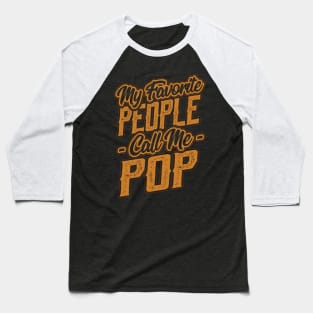 My Favorite People Call Me Pop Gifts Baseball T-Shirt